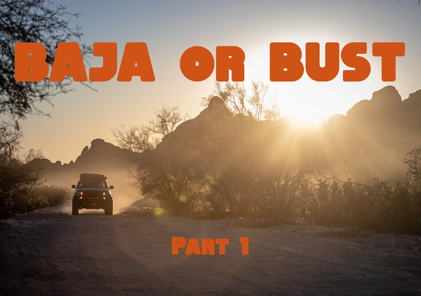 Baja or BUST - Vlog Part 1